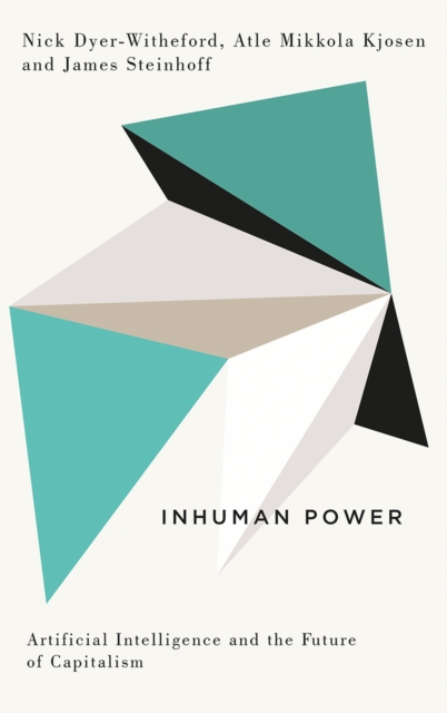 Inhuman Power : Artificial Intelligence and the Future of Capitalism, EPUB eBook