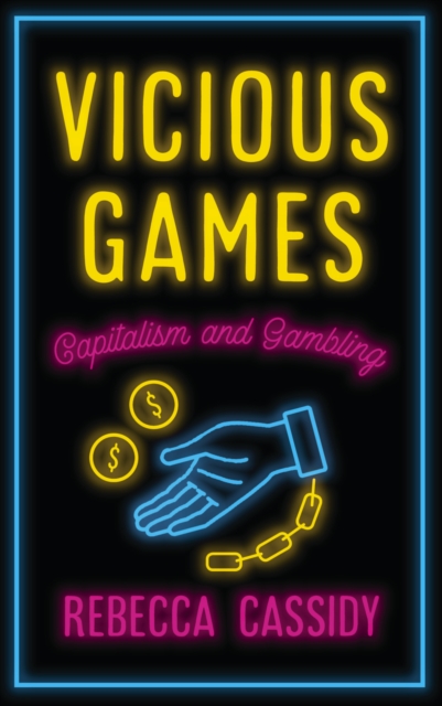 Vicious Games : Capitalism and Gambling, PDF eBook