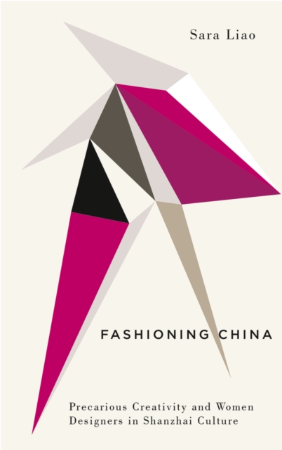 Fashioning China : Precarious Creativity and Women Designers in Shanzhai Culture, EPUB eBook