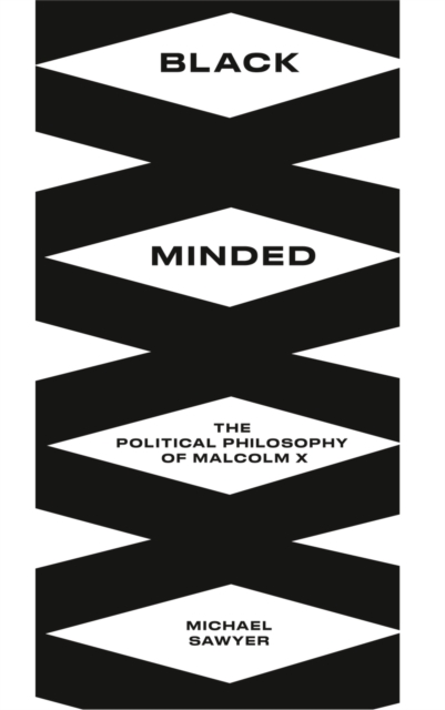 Black Minded : The Political Philosophy of Malcolm X, PDF eBook