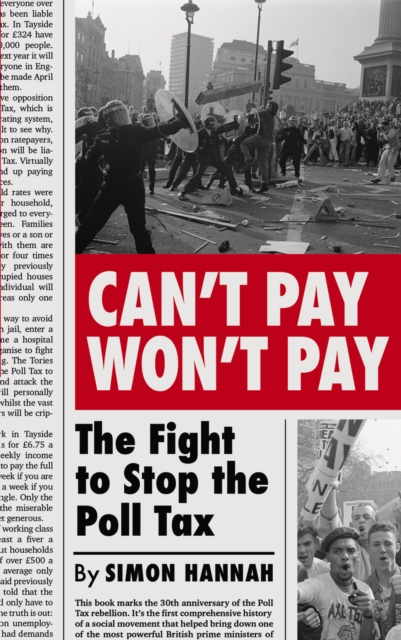 Can't Pay, Won't Pay : The Fight to Stop the Poll Tax, PDF eBook