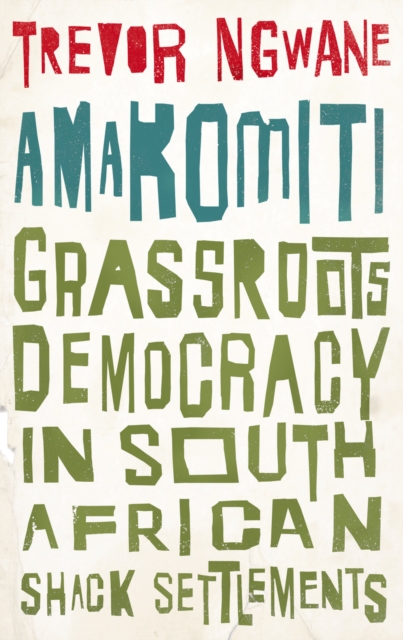 Amakomiti : Grassroots Democracy in South African Shack Settlements, PDF eBook