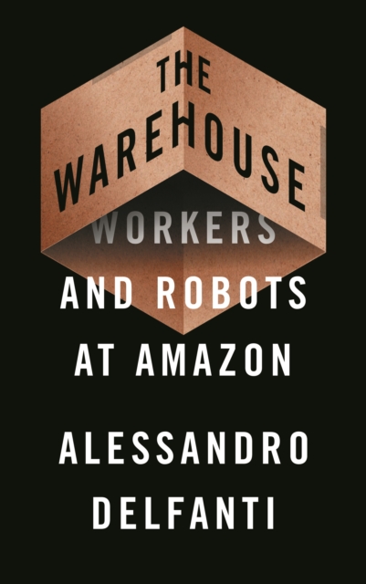 The Warehouse : Workers and Robots at Amazon, EPUB eBook