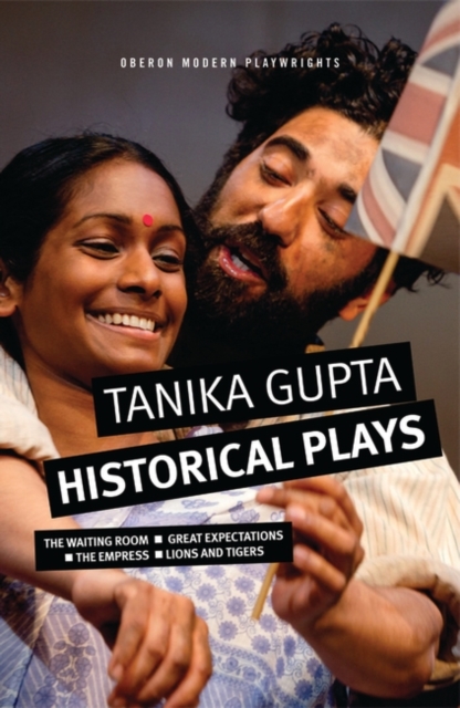 Tanika Gupta: Historical Plays : The Waiting Room; Great Expectations; The Empress; Lions and Tigers, EPUB eBook