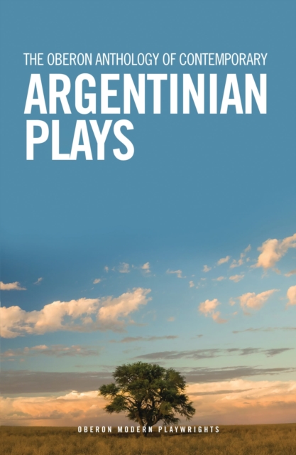 The Oberon Anthology of Contemporary Argentinian Plays, Paperback / softback Book