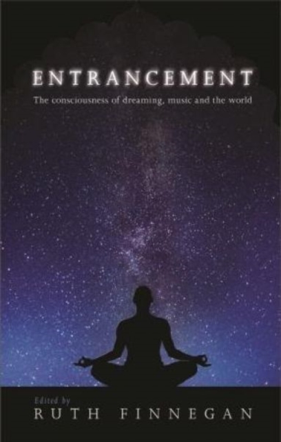 Entrancement : The consciousness of dreaming, music and the world, Hardback Book