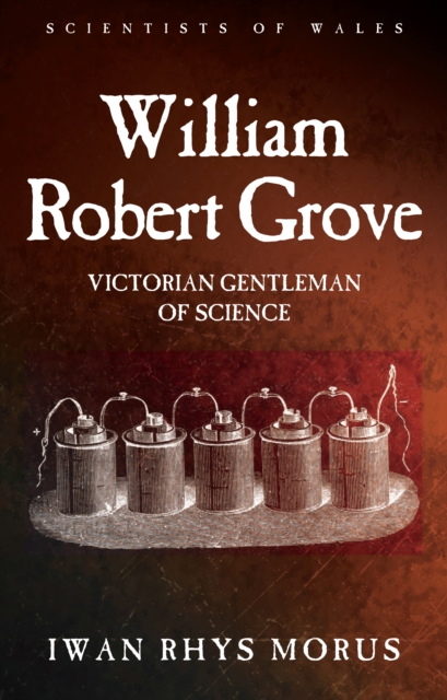 William Robert Grove : Victorian Gentleman of Science, EPUB eBook