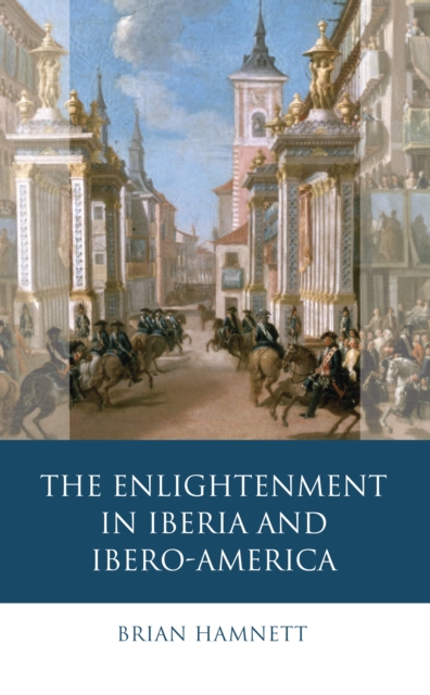 The Enlightenment in Iberia and Ibero-America, PDF eBook