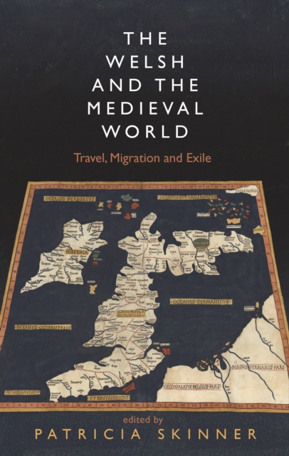The Welsh and the Medieval World : Travel, Migration and Exile, EPUB eBook
