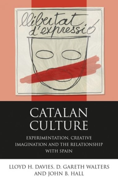 Catalan Culture : Experimentation, Creative Imagination and the Relationship with Spain, Hardback Book