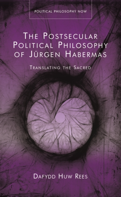 The Postsecular Political Philosophy of Jurgen Habermas : Translating the Sacred, PDF eBook