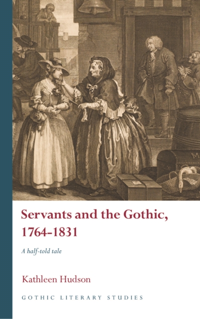 Servants and the Gothic, 1764-1831 : A half-told tale, PDF eBook