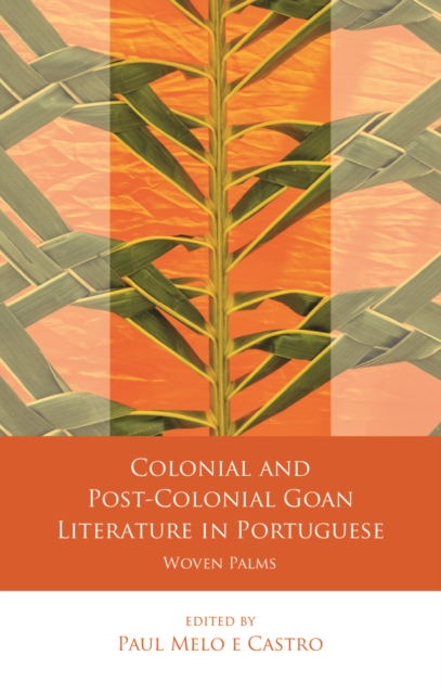 Colonial and Post-Colonial Goan Literature in Portuguese : Woven Palms, PDF eBook