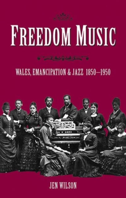 Freedom Music : Wales, Emancipation and Jazz 1850-1950, Paperback / softback Book