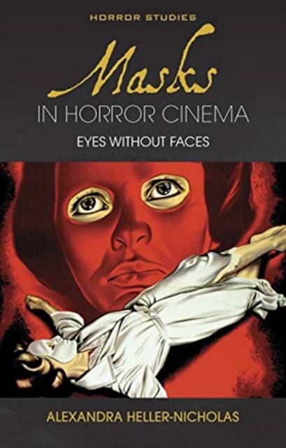 Masks in Horror Cinema : Eyes Without Faces, Paperback / softback Book