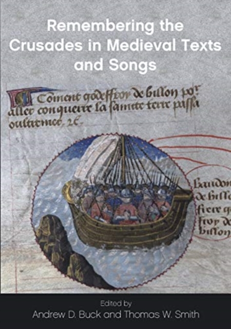 Remembering the Crusades in Medieval Texts and Songs, Paperback / softback Book