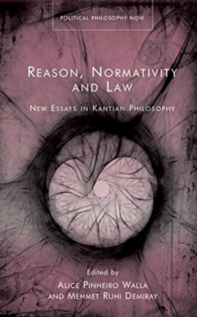 Reason, Normativity and the Law : New Essays in Kantian Philosophy, Hardback Book