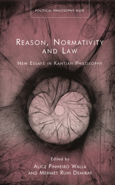Reason, Normativity and Law : New Essays in Kantian Philosophy, PDF eBook