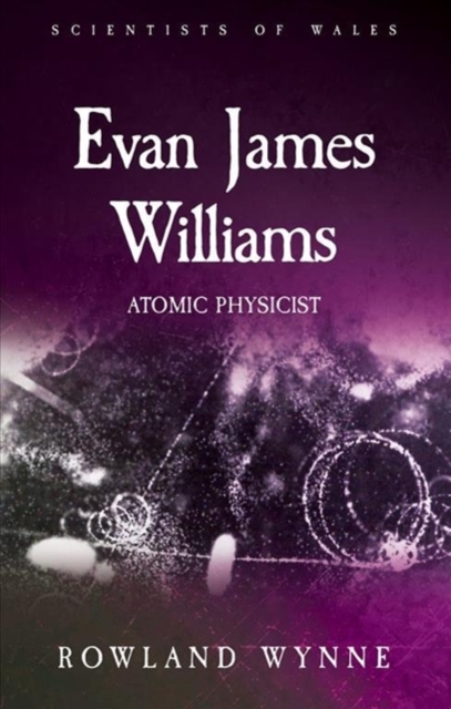 Evan James Williams : Atomic Physicist, Paperback / softback Book