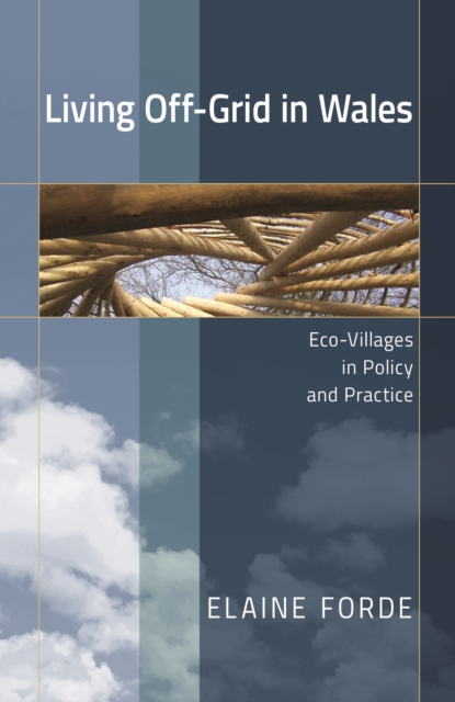 Living Off-Grid in Wales : Eco-Villages in Policy and Practice, PDF eBook