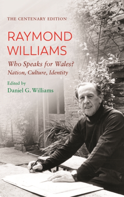The Centenary Edition Raymond Williams : Who Speaks for Wales?Nation, Culture, Identity, EPUB eBook