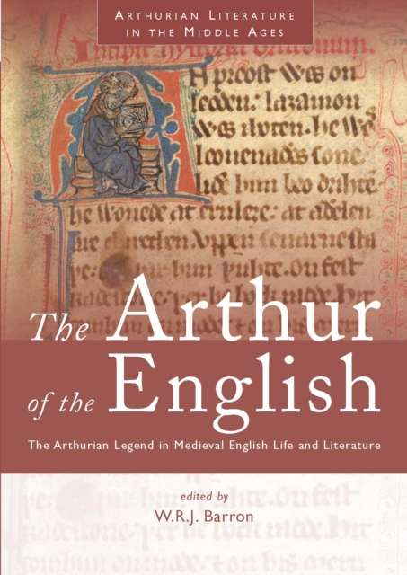 The Arthur of the English : The Arthurian Legend in Medieval English Life and Literature, PDF eBook