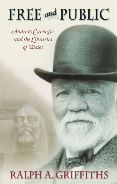 Free and Public : Andrew Carnegie and the Libraries of Wales, EPUB eBook