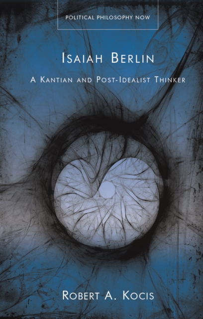 Isaiah Berlin : A Kantian and Post-Idealist Thinker, EPUB eBook