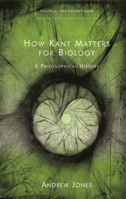 How Kant Matters For Biology : A Philosophical History, PDF eBook