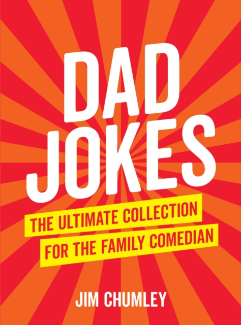 Dad Jokes : The Ultimate Collection for the Family Comedian, Hardback Book