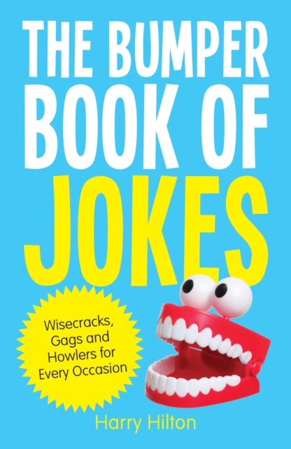 The Bumper Book of Jokes : The Ultimate Compendium of Gags, Wisecracks and Howlers for Every Occasion, EPUB eBook