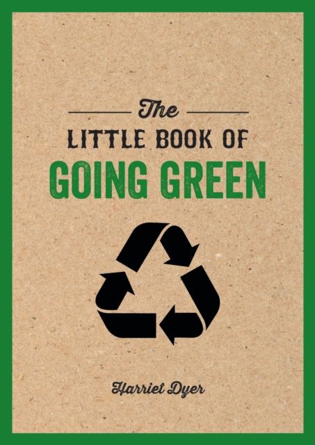 The Little Book of Going Green : An Introduction to Climate Change and How We Can Reduce Our Carbon Footprint, Paperback / softback Book