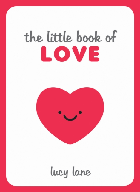 The Little Book of Love : Tips, Techniques and Quotes to Help You Spark Romance, Hardback Book