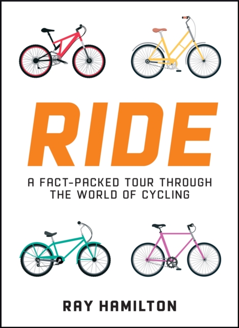 Ride : A Fact-Packed Tour Through the World of Cycling, EPUB eBook