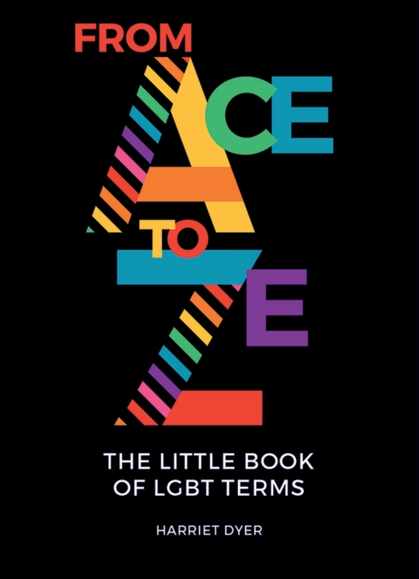 From Ace to Ze : The Little Book of LGBT Terms, EPUB eBook