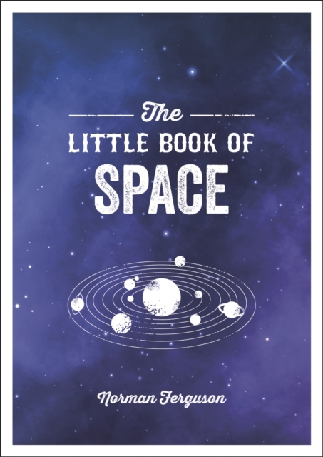 The Little Book of Space : An Introduction to the Solar System and Beyond, Paperback / softback Book