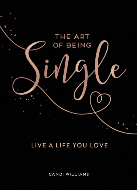The Art of Being Single : Live a Life You Love, Hardback Book