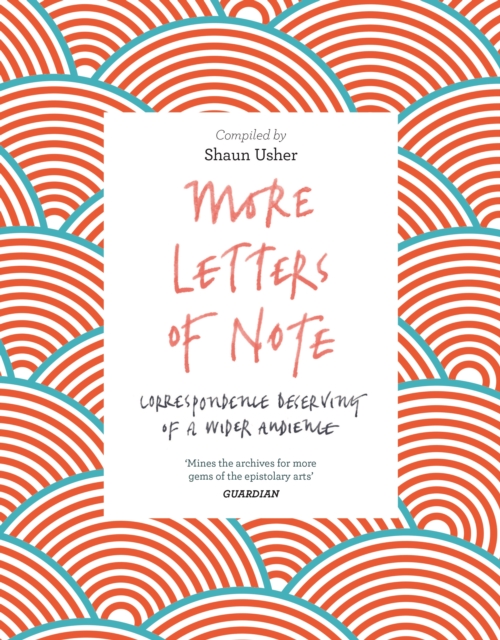 More Letters of Note : Correspondence Deserving of a Wider Audience, Paperback / softback Book