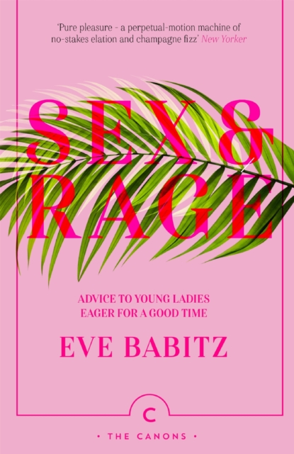 Sex & Rage : Advice to Young Ladies Eager for a Good Time, EPUB eBook
