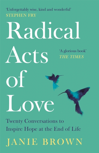 Radical Acts of Love : Twenty Conversations to Inspire Hope at the End of Life, EPUB eBook