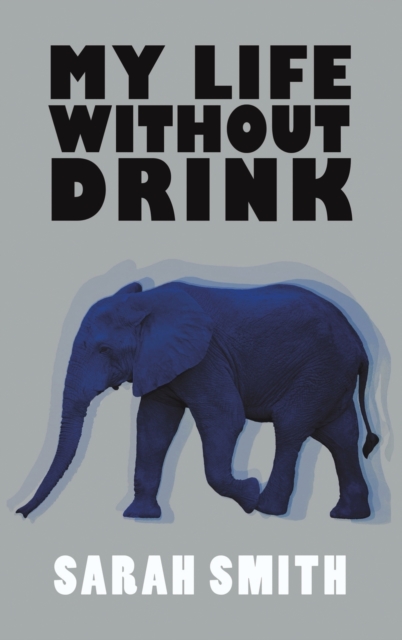 My Life Without Drink, Hardback Book