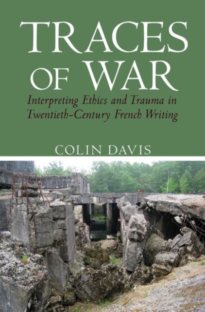 Traces of War : Interpreting Ethics and Trauma in Twentieth-Century French Writing, Hardback Book