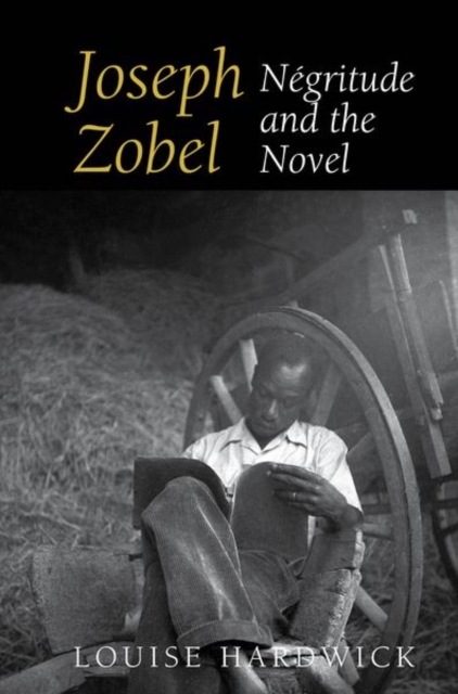 Joseph Zobel : Negritude and the Novel, Hardback Book