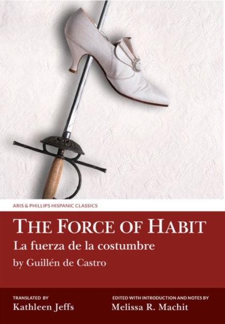 The Force of Habit (La fuerza de la costumbre) by Guillen de Castro, Hardback Book