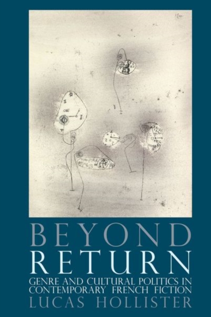 Beyond Return : Genre and Cultural Politics in Contemporary French Fiction, Hardback Book