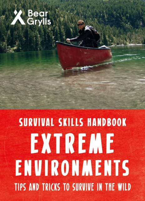 Bear Grylls Survival Skills Extreme Environments, Paperback / softback Book