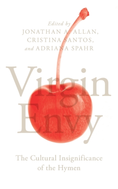 Virgin Envy : The Cultural Insignificance of the Hymen, EPUB eBook