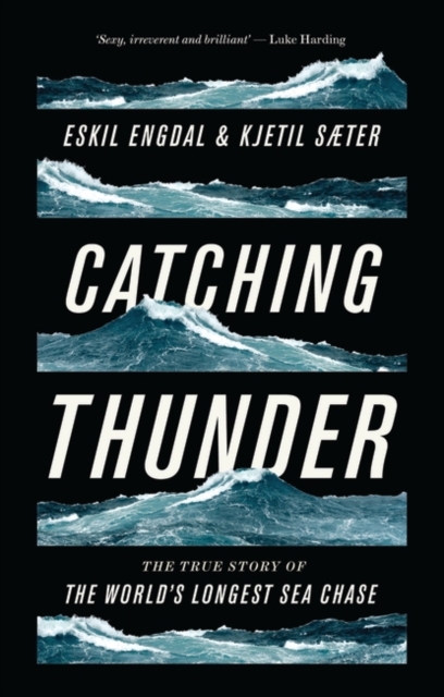 Catching Thunder : The True Story of the World s Longest Sea Chase, EPUB eBook