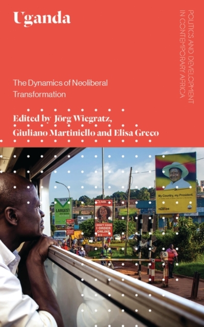 Uganda : The Dynamics of Neoliberal Transformation, PDF eBook