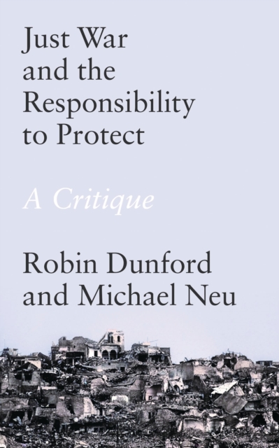 Just War and the Responsibility to Protect : A Critique, Paperback / softback Book